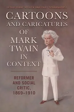 E-Book (epub) Cartoons and Caricatures of Mark Twain in Context von Leslie Diane Myrick, Gary Scharnhorst