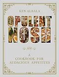 E-Book (epub) Opulent Nosh von Ken Albala