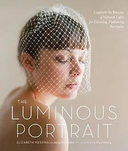E-Book (epub) The Luminous Portrait von Elizabeth Messina, Jacqueline Tobin