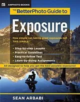 E-Book (epub) The BetterPhoto Guide to Exposure von Sean Arbabi