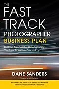 E-Book (epub) The Fast Track Photographer Business Plan von Dane Sanders