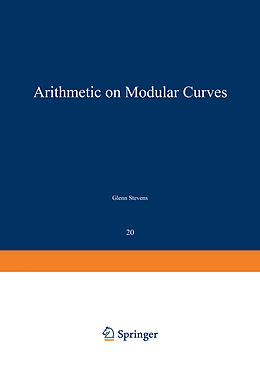 Kartonierter Einband Arithmetic on Modular Curves von G. Stevens