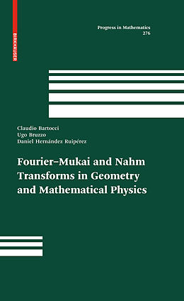 Livre Relié Fourier-Mukai and Nahm Transforms in Geometry and Mathematical Physics de Claudio Bartocci, Ugo Bruzzo, Daniel Hernández Ruipérez