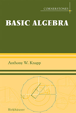 Livre Relié Basic Algebra de Anthony W. Knapp