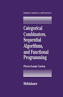 Livre Relié Categorical Combinators, Sequential Algorithms, and Functional Programming de P. -L. Curien