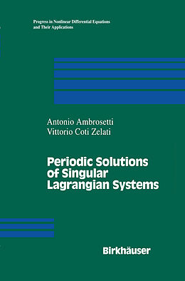 Livre Relié Periodic Solutions of Singular Lagrangian Systems de V. Coti-Zelati, A. Ambrosetti