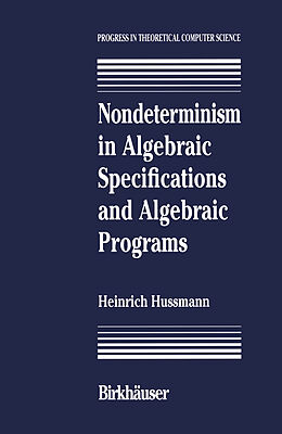 Livre Relié Nondeterminism in Algebraic Specifications and Algebraic Programs de Hussmann