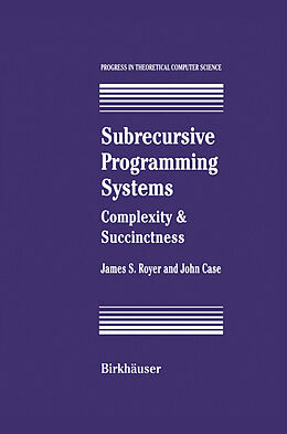 Livre Relié Subrecursive Programming Systems de John Case, James S. Royer