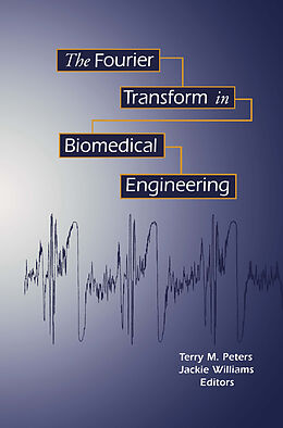 Livre Relié The Fourier Transform in Biomedical Engineering de Terry M Peters, Jacqueline C Williams