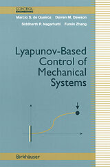 Livre Relié Lyapunov-Based Control of Mechanical Systems de Marcio S de Queiroz, Darren M Dawson, Siddharth P Nagarkatti