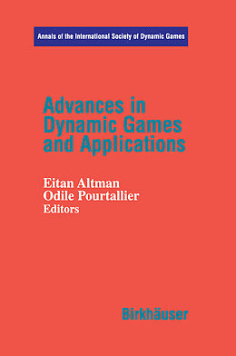 Livre Relié Advances in Dynamic Games and Applications de Odile Pourtallier, Eitan Altmann