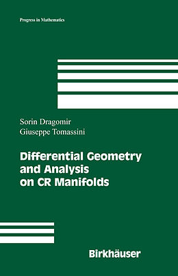 Livre Relié Differential Geometry and Analysis on CR Manifolds de Sorin Dragomir, Giuseppe Tomassini
