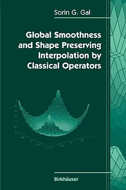 E-Book (pdf) Global Smoothness and Shape Preserving Interpolation by Classical Operators von Sorin G. Gal