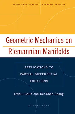 E-Book (pdf) Geometric Mechanics on Riemannian Manifolds von Ovidiu Calin, Der-Chen Chang