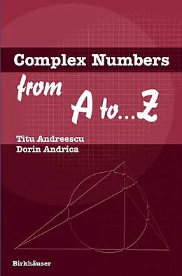 E-Book (pdf) Complex Numbers from A to ...Z von Titu Andreescu, Dorin Andrica