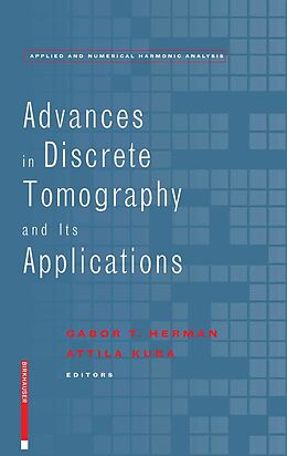 E-Book (pdf) Advances in Discrete Tomography and Its Applications von Gabor T. Herman, Attila Kuba