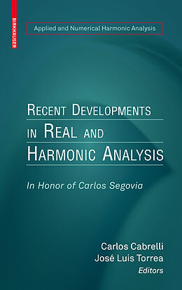 E-Book (pdf) Recent Developments in Real and Harmonic Analysis von Carlos Cabrelli, Jose Luis Torrea