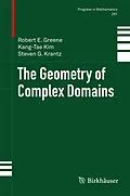 E-Book (pdf) The Geometry of Complex Domains von Robert E. Greene, Kang-Tae Kim, Steven G. Krantz
