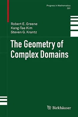 E-Book (pdf) The Geometry of Complex Domains von Robert E. Greene, Kang-Tae Kim, Steven G. Krantz