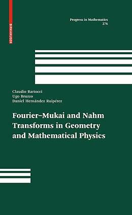 eBook (pdf) Fourier-Mukai and Nahm Transforms in Geometry and Mathematical Physics de Claudio Bartocci, Ugo Bruzzo, Daniel Hernández Ruipérez