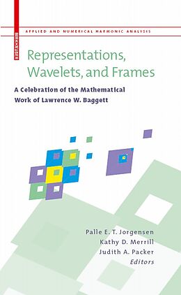 E-Book (pdf) Representations, Wavelets, and Frames von John J. Benedetto, Palle E. T. Jorgensen, Kathy D. Merrill
