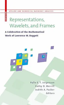 E-Book (pdf) Representations, Wavelets, and Frames von John J. Benedetto, Palle E. T. Jorgensen, Kathy D. Merrill