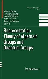 E-Book (pdf) Representation Theory of Algebraic Groups and Quantum Groups von Akihiko Gyoja, Hiraku Nakajima, Ken-ichi Shinoda