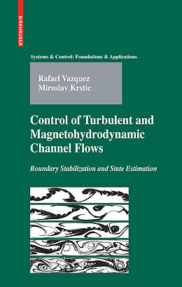 Livre Relié Control of Turbulent and Magnetohydrodynamic Channel Flows de Rafael Vazquez, M. Krstic