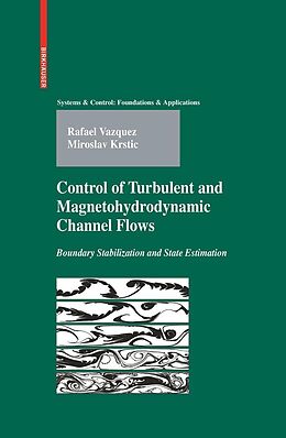 E-Book (pdf) Control of Turbulent and Magnetohydrodynamic Channel Flows von Rafael Vazquez, Miroslav Krstic