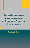 E-Book (pdf) Shape-Preserving Approximation by Real and Complex Polynomials von Sorin G. Gal