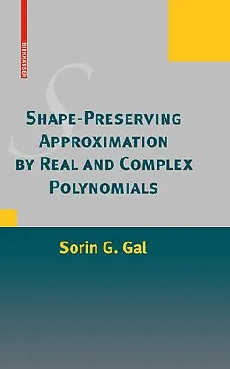 E-Book (pdf) Shape-Preserving Approximation by Real and Complex Polynomials von Sorin G. Gal