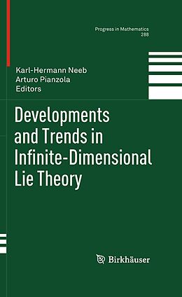 E-Book (pdf) Developments and Trends in Infinite-Dimensional Lie Theory von Karl-Hermann Neeb, Arturo Pianzola