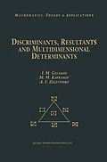E-Book (pdf) Discriminants, Resultants, and Multidimensional Determinants von Israel M. Gelfand, Mikhail Kapranov, Andrei Zelevinsky