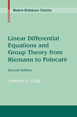 E-Book (pdf) Linear Differential Equations and Group Theory from Riemann to Poincare von Jeremy Gray