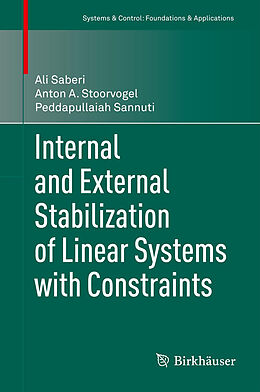 Fester Einband Internal and External Stabilization of Linear Systems with Constraints von Ali Saberi, Peddapullaiah Sannuti, Anton A. Stoorvogel