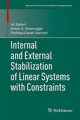 E-Book (pdf) Internal and External Stabilization of Linear Systems with Constraints von Ali Saberi, Anton A. Stoorvogel, Peddapullaiah Sannuti