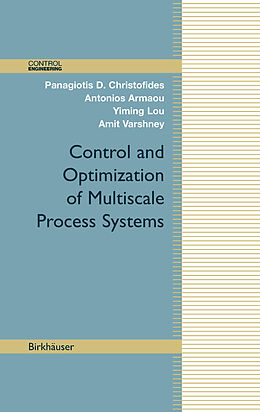 eBook (pdf) Control and Optimization of Multiscale Process Systems de Panagiotis D. Christofides, Antonios Armaou, Yiming Lou