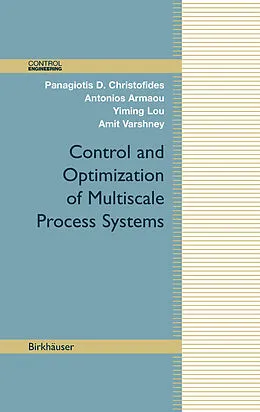 E-Book (pdf) Control and Optimization of Multiscale Process Systems von Panagiotis D. Christofides, Antonios Armaou, Yiming Lou