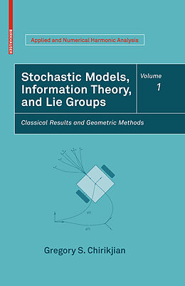 Fester Einband Stochastic Models, Information Theory, and Lie Groups, Volume 1 von Gregory S Chirikjian