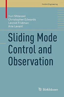 E-Book (pdf) Sliding Mode Control and Observation von Yuri Shtessel, Christopher Edwards, Leonid Fridman