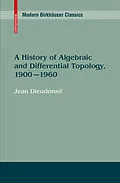 E-Book (pdf) A History of Algebraic and Differential Topology, 1900 - 1960 von Jean Dieudonné