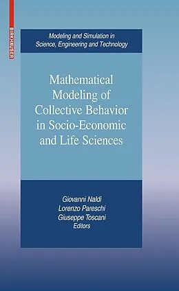 E-Book (pdf) Mathematical Modeling of Collective Behavior in Socio-Economic and Life Sciences von Giovanni Naldi, Lorenzo Pareschi, Giuseppe Toscani
