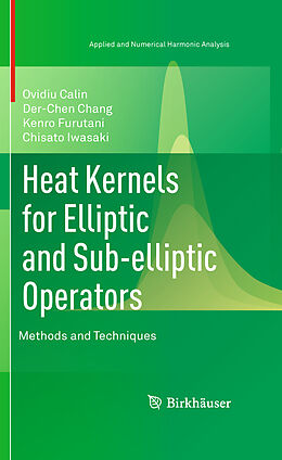 Fester Einband Heat Kernels for Elliptic and Sub-elliptic Operators von Ovidiu Calin, Chisato Iwasaki, Kenro Furutani