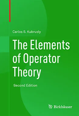 E-Book (pdf) The Elements of Operator Theory von Carlos S. Kubrusly