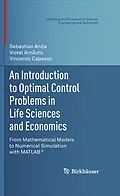 E-Book (pdf) An Introduction to Optimal Control Problems in Life Sciences and Economics von Sebastian Anita, Viorel Arnautu, Vincenzo Capasso