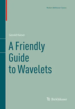 E-Book (pdf) A Friendly Guide to Wavelets von Gerald Kaiser