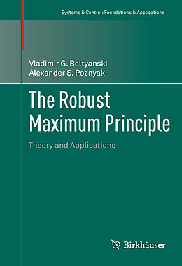 Livre Relié The Robust Maximum Principle de Alexander S. Poznyak, Vladimir G. Boltyanski