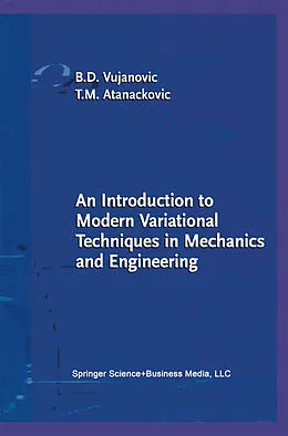E-Book (pdf) An Introduction to Modern Variational Techniques in Mechanics and Engineering von Bozidar D. Vujanovic, Teodor M. Atanackovic