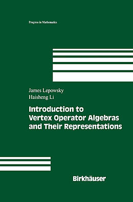 E-Book (pdf) Introduction to Vertex Operator Algebras and Their Representations von James Lepowsky, Haisheng Li