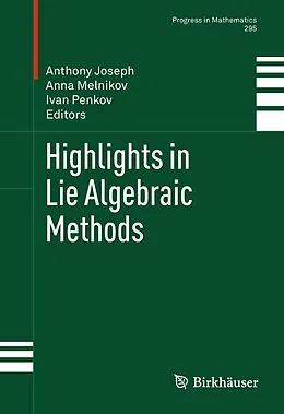 E-Book (pdf) Highlights in Lie Algebraic Methods von Anthony Joseph, Anna Melnikov, Ivan Penkov
